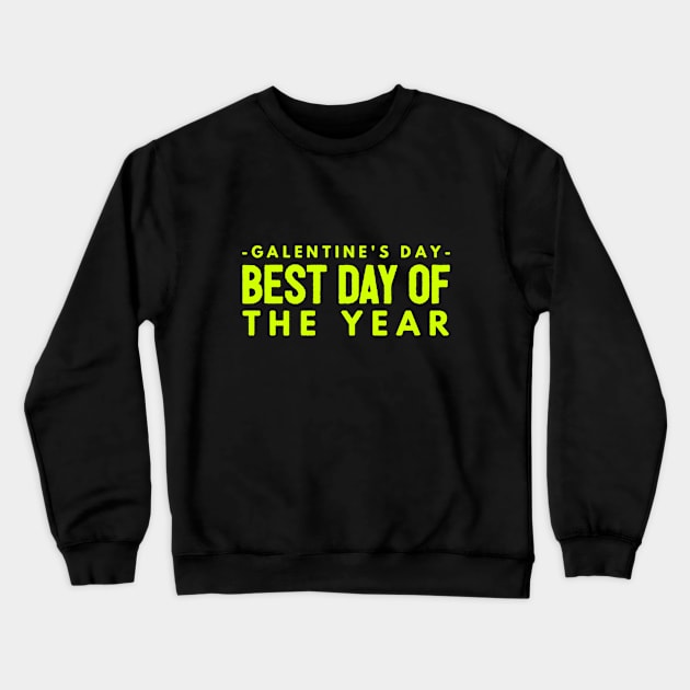 Galentines Day Best Day of the Year Crewneck Sweatshirt by coloringiship